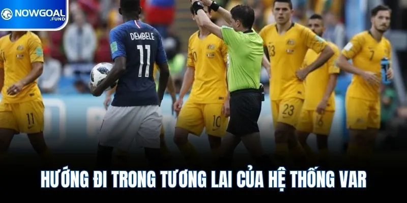 Hướng đi trong tương lai của hệ thống Var
